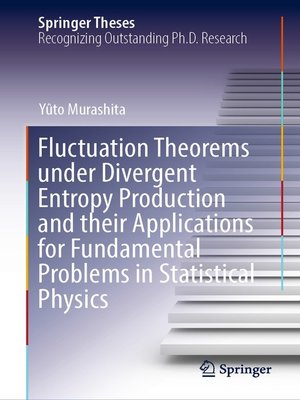 cover image of Fluctuation Theorems under Divergent Entropy Production and their Applications for Fundamental Problems in Statistical Physics
